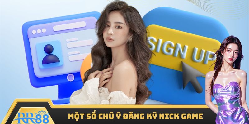 Một số chú ý đăng ký nick game